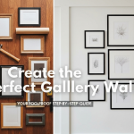 How to Create a Stunning Gallery Wall: A Foolproof Guide